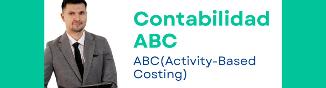 Contabilidad por Actividades (ABC): Un Enfoque Moderno para la Gestión Empresarial