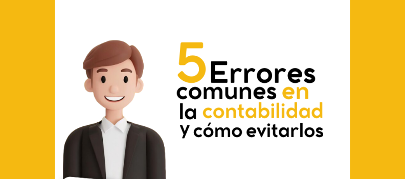 5 Errores Comunes en la Contabilidad de Pequeñas Empresas y Cómo Evitarlos